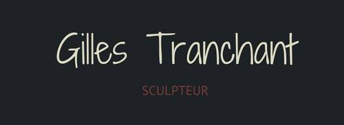 Gilles Tranchant sculpteur